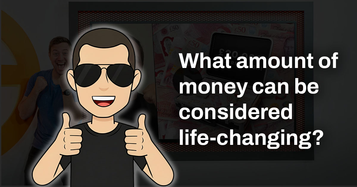 Blog - What amount of money can be considered life-changing